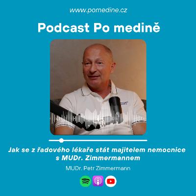#76 Jak se z řadového lékaře stát majitelem nemocnice s MUDr. Zimmermannem #76 Jak se z řadového lékaře stát majitelem nemocnice s MUDr. Zimmermannem