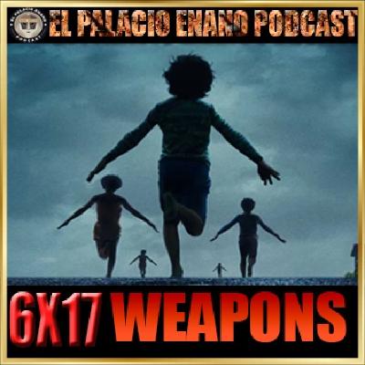 El Palacio Enano 6x17 WEAPONS