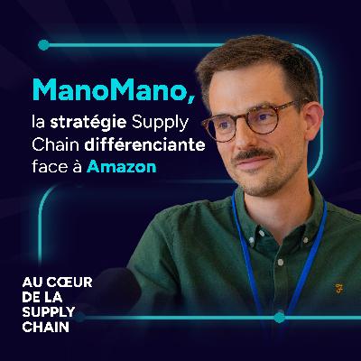 #13 - ManoMano, la stratégie Supply Chain différenciante face à Amazon #13 - ManoMano, la stratégie Supply Chain différenciante face à Amazon