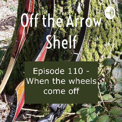 Episode 110 - When the wheels come off