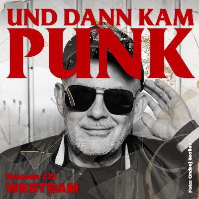 222: WestBam (ANORMAL NULL, KRIEGSSCHAUPLATZ, MEMBERS OF MAYDAY, Low Spirit Records) - Und dann kam Punk