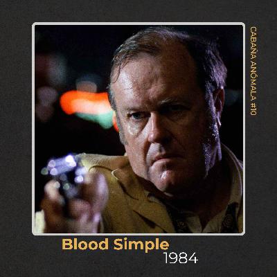 Cabaña Anómala #11 - Blood Simple