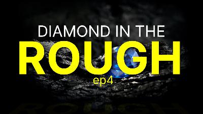 DP EP 4 - Diamond in the Rough