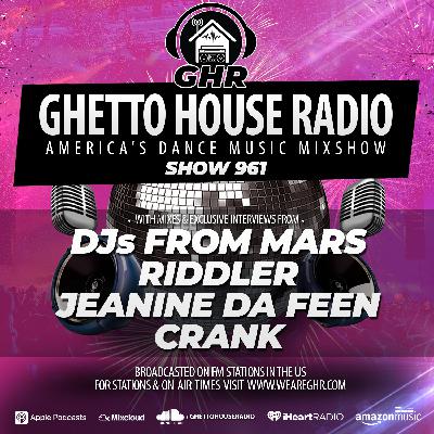 GHR - Show 961 - DJs From Mars, Riddler, Jeanine Da Feen, Crank