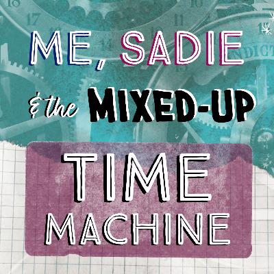 TRAILER: Me, Sadie, and the Mixed-Up Time Machine