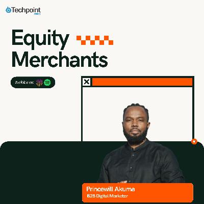 "You cannot have great marketing if the founder doesn't understand marketing." — Princewill Akuma, B2B Digital Marketer