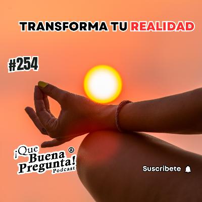 #254 - ¿Cuál es el poder invisible que transforma tu cuerpo, mente y destino? - Que Buena pregunta #254 - ¿Cuál es el poder invisible que transforma tu cuerpo, mente y destino? - Que Buena pregunta
