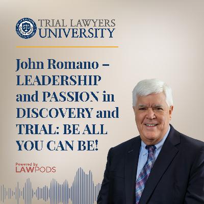 LEADERSHIP and PASSION in DISCOVERY and TRIAL: BE ALL YOU CAN BE!