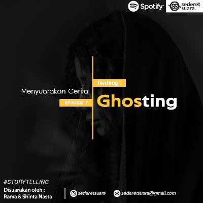 #7 GHOSTING