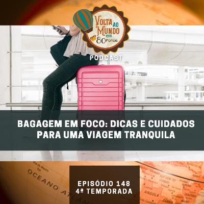 148. Bagagem em foco: Dicas e cuidados para uma viagem tranquila