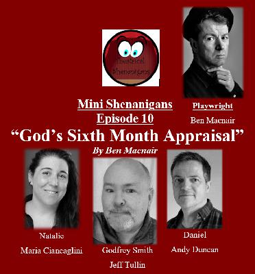Mini Shenanigans - Episode 10 - "God's Sixth Month Appraisal" by Ben Macnair