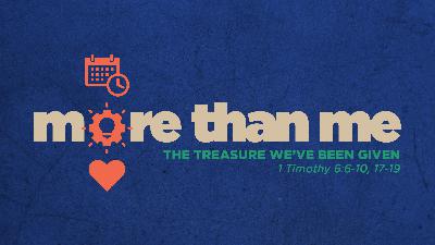 1 Timothy 6:6-10, 17-19 | The Treasure We’ve Been Given 1 Timothy 6:6-10, 17-19 | The Treasure We’ve Been Given