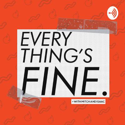Near-Death Experiences, Weed Cults & Gap Years - Everything's Fine #7 Near-Death Experiences, Weed Cults & Gap Years - Everything's Fine #7