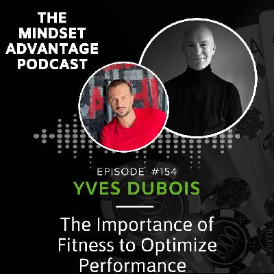154 – Yves Dubois – The Importance of Fitness to Optimize Performance 154 – Yves Dubois – The Importance of Fitness to Optimize Performance