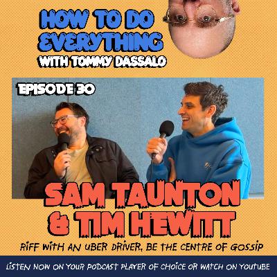 Sam Taunton & Tim Hewitt: Riff With An Uber Driver, Be The Centre Of Gossip