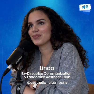 Linda Benmiloud, ex-directrice communication et fondatrice d’Aesthetic Club - « Prendre soin de sa santé mentale autant que son corps » EP6