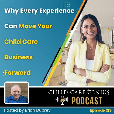 E219 Why Every Experience Can Move Your Child Care Business Forward  with Brian Duprey
