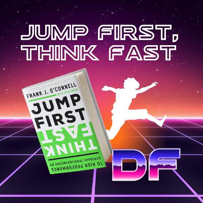 S4:E85 - Frank J. O'Connell author of Jump First Think Fast