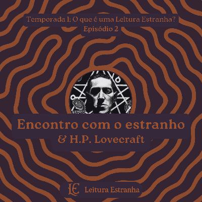 H.P. Lovecraft & o encontro com o estranho