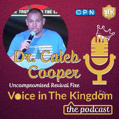 Kingdom Conversation: Dr. Caleb Cooper, Uncompromised Revival Fire