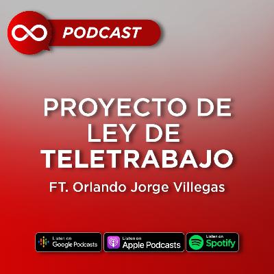 21. Proyecto de Ley de Teletrabajo ft. Orlando Jorge Villegas