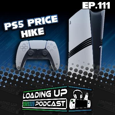 Ep. 111: PS5 Price Hikes Ep. 111: PS5 Price Hikes