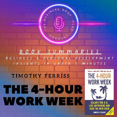 The 4-Hour Workweek by Tim Ferriss - How to Redefine Success and Escape the 9–5 - A Business Book Club Series