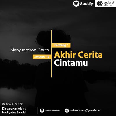 #15 AKHIR CERITA CINTAMU (MONOLOG)