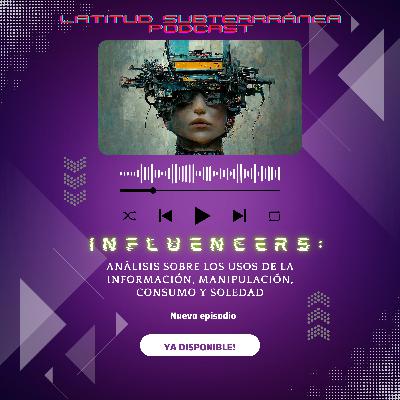 Influencers: Información, manipulación, consumo y soledad Influencers: Información, manipulación, consumo y soledad