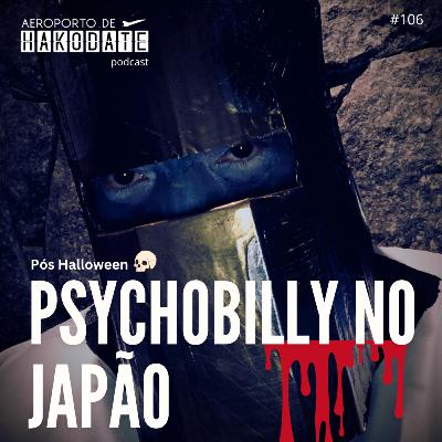 “Psychobilly no Japão” #106 (30/11/2024)
