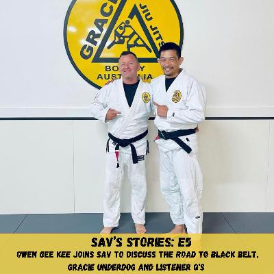 E5: Owen Gee Kee Joins Sav to Discuss The Road to Black Belt, Gracie Underdog and Listener Q’s E5: Owen Gee Kee Joins Sav to Discuss The Road to Black Belt, Gracie Underdog and Listener Q’s