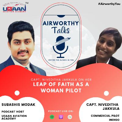 Capt. Niveditha Jakkula on her leap of faith as a Woman Pilot | Airworthy Talks | Podcast Capt. Niveditha Jakkula on her leap of faith as a Woman Pilot | Airworthy Talks | Podcast