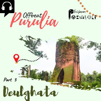 Deulghata : Offbeat Purulia Part 3 Deulghata : Offbeat Purulia Part 3