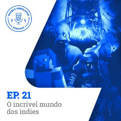 Episódio 21 - O incrível mundo dos Indies!