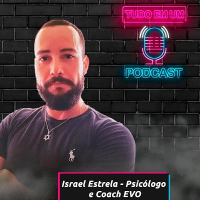Israel Estrela - Tudo em um Podcast #147