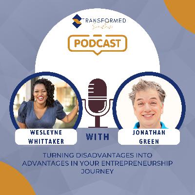 Turning Disadvantages Into Advantages in Your Entrepreneurship Journey with Jonathan Green