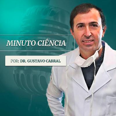 #14 - Minuto Ciência com Dr. Eduardo Martins Netto e Dr. Gustavo Cabral