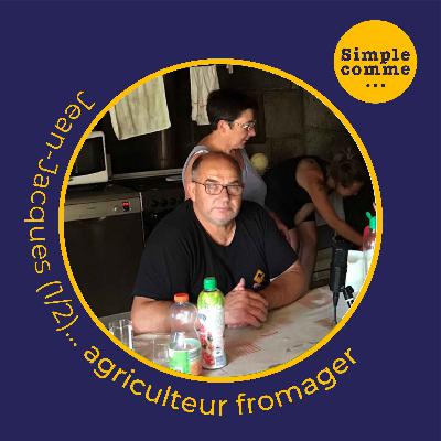 SIMPLE COMME... Jean-Jacques (1/2), agriculteur fromager