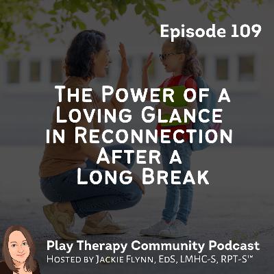 109: The Power of a Loving Glance in Reconnection After a Long Break