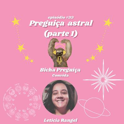 Preguiça astral (parte 1)