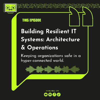 136 - Building Resilient IT Systems: Architecture & Operations