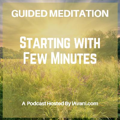 What’s that you are looking for? Simply Start with Few Minutes | Avani’s Guided Meditation