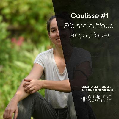 Coulisse #1 Elle me critique et ça pique!