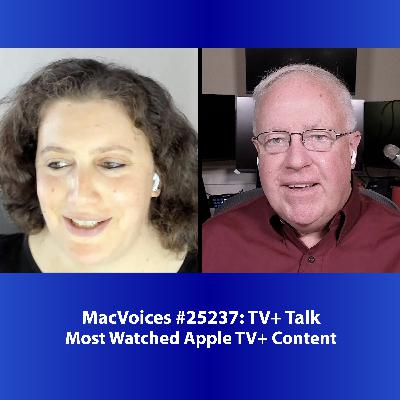 MacVoices #25237: TV+ Talk - Most Watched Apple TV+ Content
