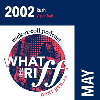 428 2002 - May: Rush “Vapor Trails”