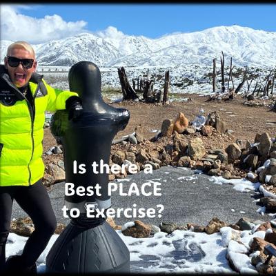 Is there a BEST Place to Exercise…YESNOWHY Is there a BEST Place to Exercise…YESNOWHY