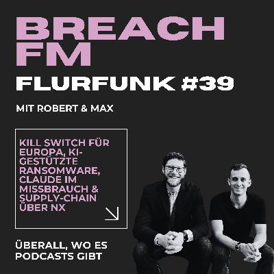Flurfunk - Kill Switch für Europa, KI-gestützte Ransomware, Claude im Missbrauch & Supply-Chain über NX