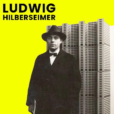 LUDWIG HILBERSEIMER | Ute Poerschke & Kevin Harrington