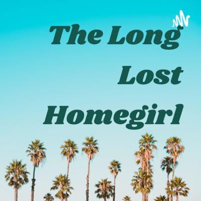 The Long lost homegirl The Long lost homegirl