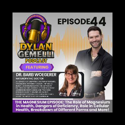 Episode #44 Featuring The MAGNESIUM EXPERT Dr. Barb Woegerer!  Why Magnesium is ESSENTIAL to health, the crucial role it has in health, FULL BREAKDOWN...
